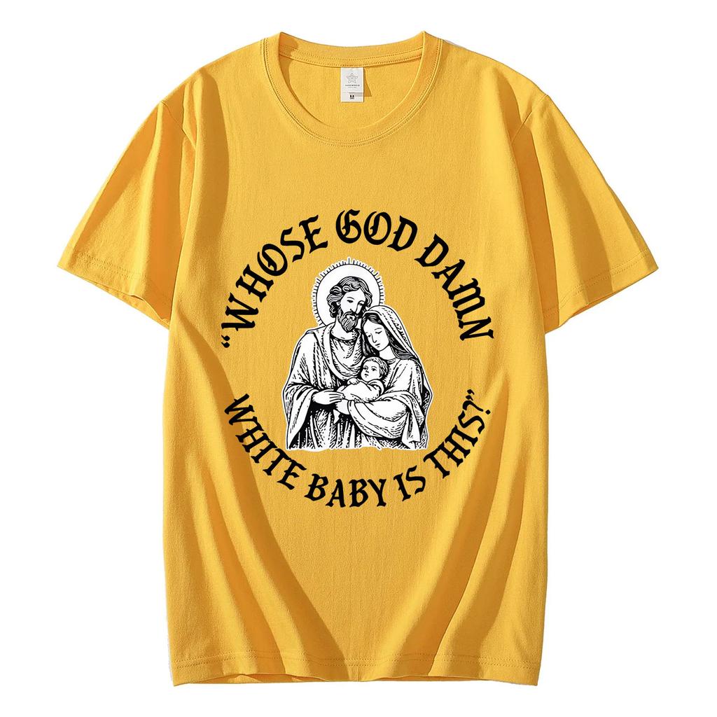 Whose God Damn White Baby Is This Funny Jesus Meme Tshirt Vintage Fashion Short Sleeve T Shirt Men Women Casual Cotton Tshirts