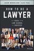 Книга How To Be a Lawyer : The Path from Law School To Success