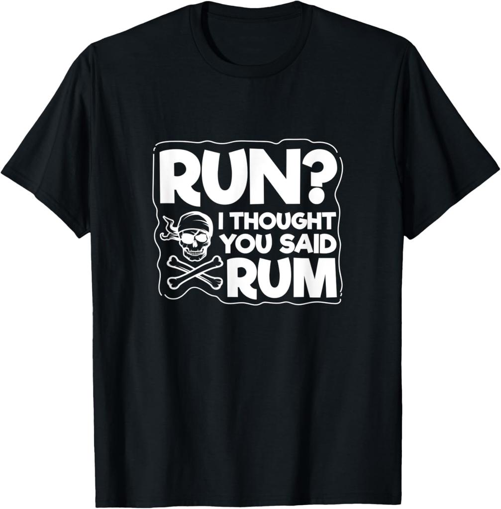 Run I Thought You Said Rum Funny Pirate Skull Graphic Tee Unisex Casual Cotton TShirt Asian Size S5XL