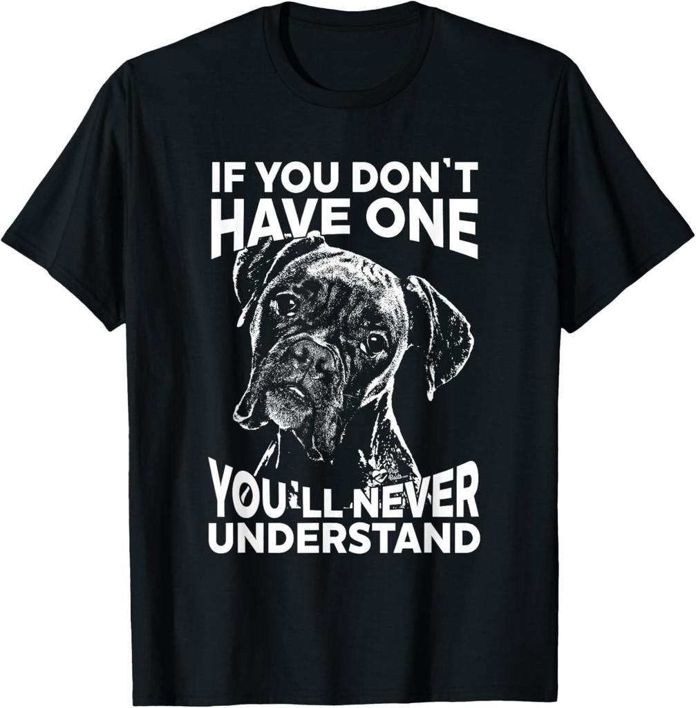 Boxer Dog T-Shirt If you don_t have one funny Gift Unisex Gift Unisex T-Shirt