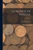 Книга Le Monete Di Venezia; Volume 1