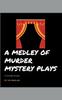 Книга A Medley Of Murder Mystery Plays : 1