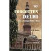 Forgetting Delhi: From a Heritage Walker's Diary