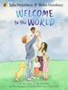 Книга Welcome To the World : By the Author of The Gruffalo and the Illustrator of We're Going On a Bear Hunt