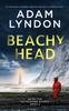 Книга BEACHY HEAD an Absolutely Gripping Crime Mystery with a Massive Twist : 2