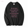 Do Not Give Me a Cigarette Under Any Circumstances No Matter What I Say T Shirt vintage Washed homme Soft Versatile graphic