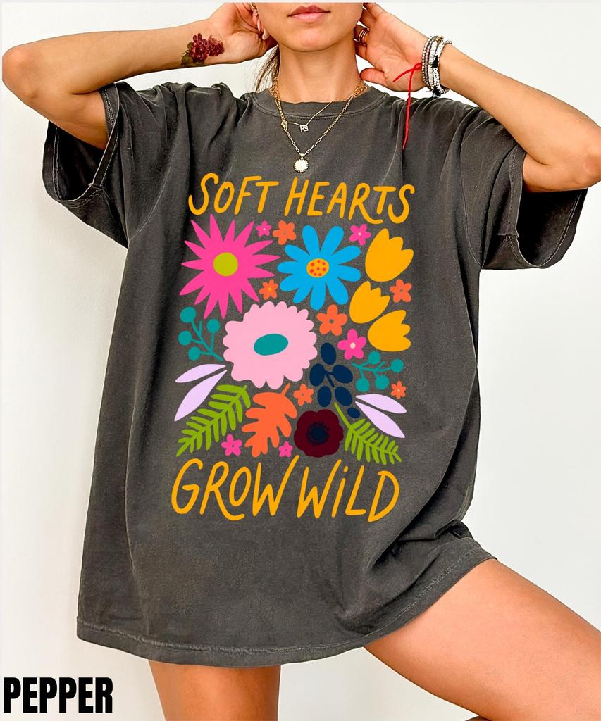 Soft Hearts Grow Wild Shirt, Kindness Shirt, Positive Mental Health Tee, Inspirational Floral Shirt, Self Love Women Gift