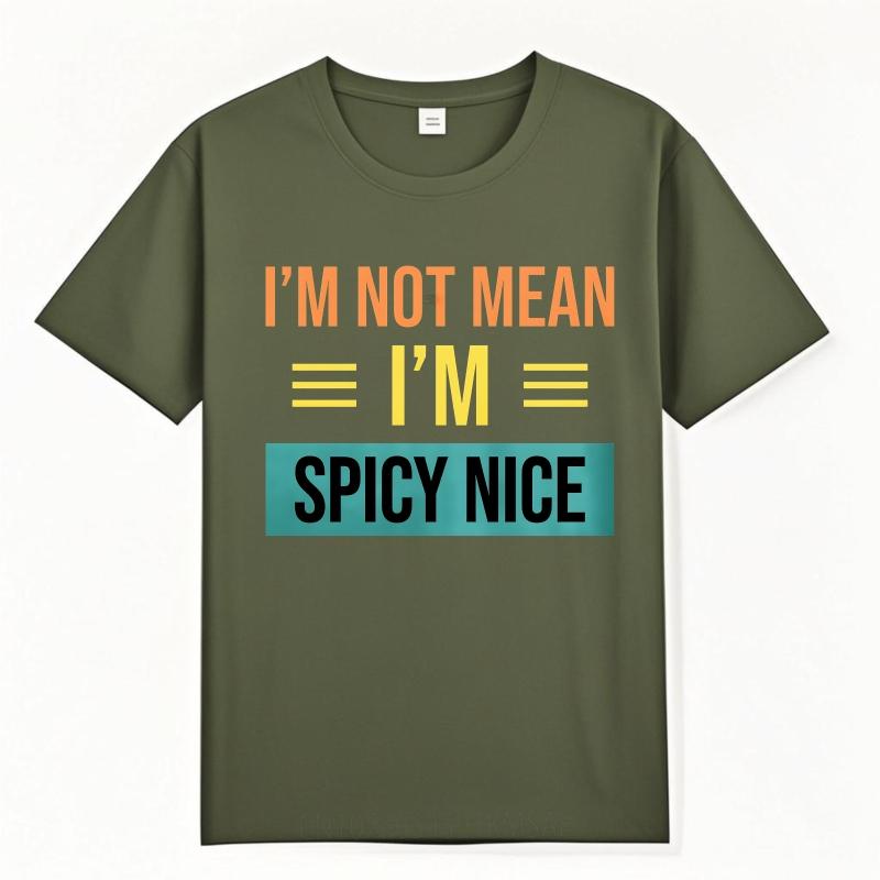 Men Cotton Tshirt Daily Wear Summer For Him T Shirt Im Not Mean Im Spicy Nice Short Sleeve Comfortable Round Neck Tees