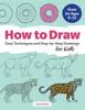 Книга How To Draw : Easy Techniques and Step-by-Step Drawings for Kids