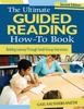Книга The Ultimate Guided Reading How-To Book : Building Literacy Through Small-Group Instruction