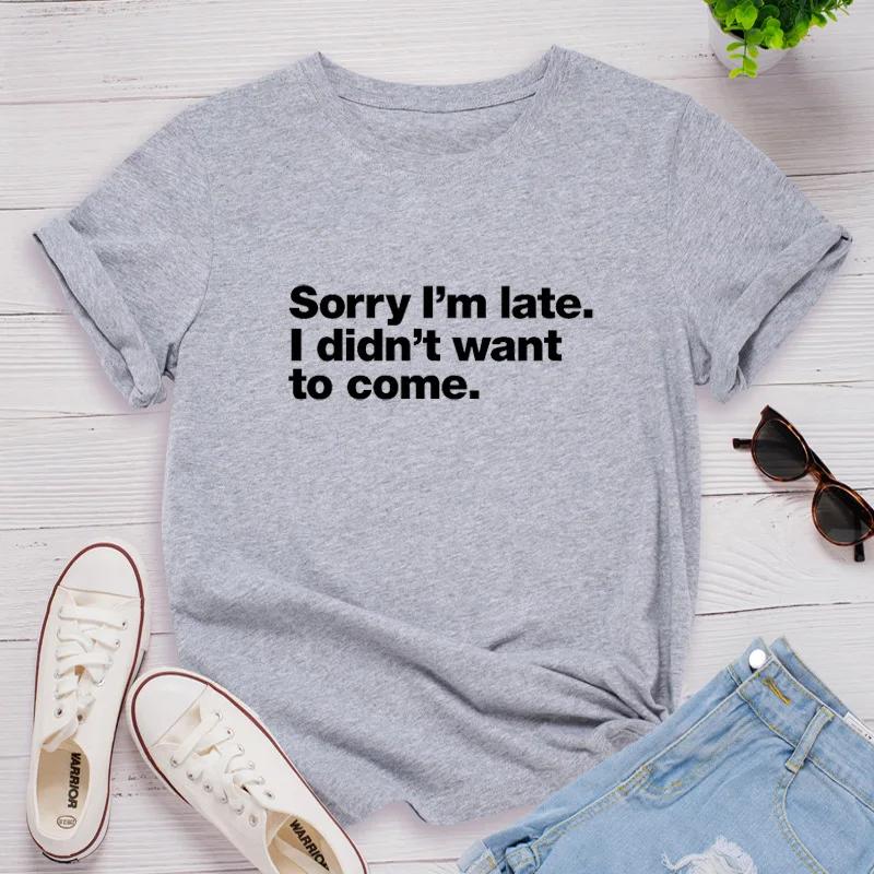 Извините, я опоздал с надписью «Письмо с принтом» Женская футболка с коротким рукавом и круглым вырезом Свободная женская футболка Женская футболка Топы Одежда Camisetas Mujer