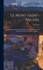 Книга Le Mont-saint-michel : Histoire De L'abbaye Et De La Ville, Etude Archeologique Et Architecturale Des Monuments, Volume 2...
