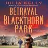 Betrayal At Blackthorn Park by Julia Kelly Hardback Book 9781250865519