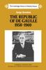 Книга The Republic of De Gaulle 1958-1969