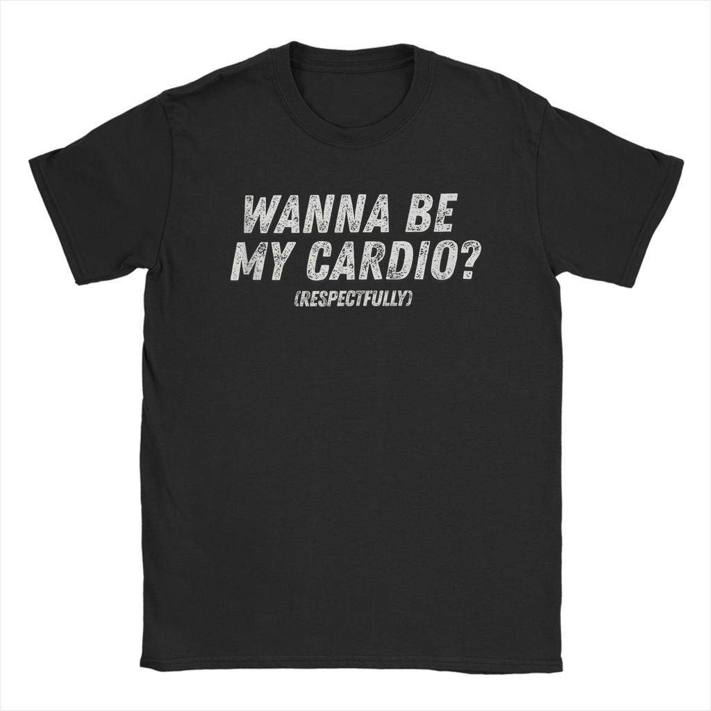 Unisex Wanna Be My Cardio Respectfully Funny Workout Fitness T Shirt Cotton Unisexs Clothing Unisexs Clothing 2026 Summer New T Shirt