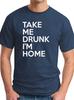 Take Me Home Im Drunk Unisexs Loose Casual Pure Cotton Tshirt