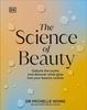 Книга The Science of Beauty : Debunk the Myths and Discover What Goes Into Your Beauty Routine