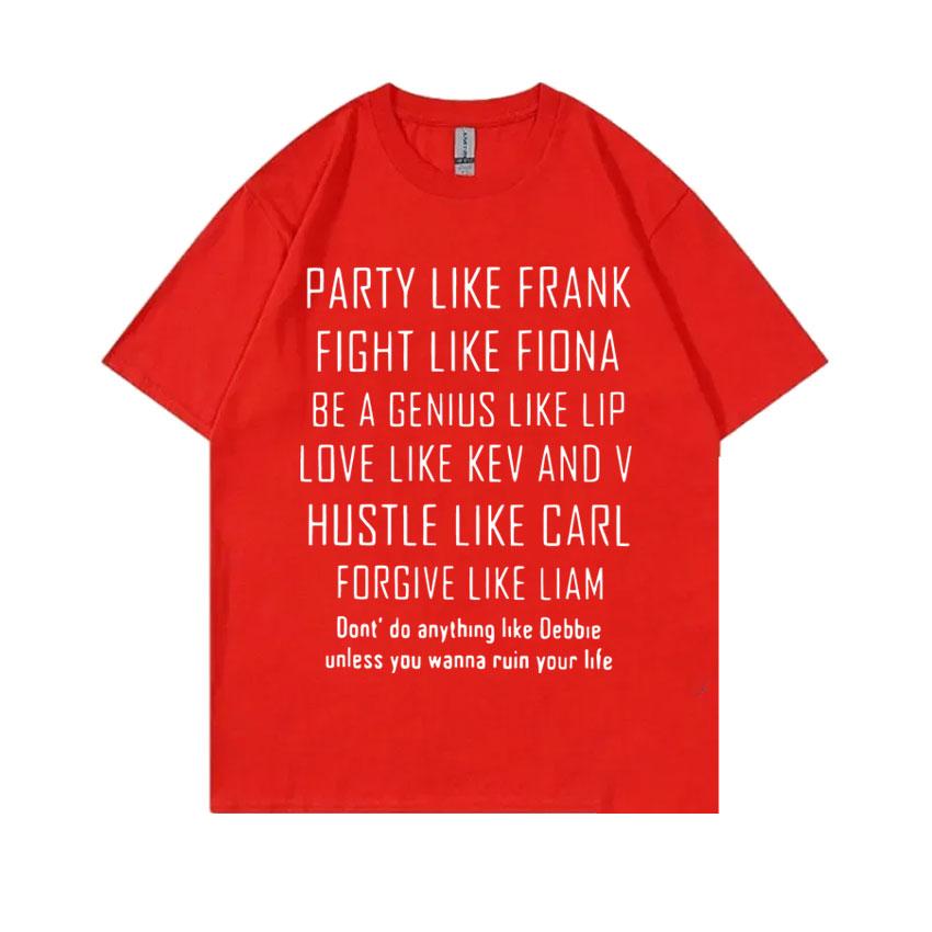2027 New TV Series Shameless Frank Gallagher Party Like Frank Same Style Print T-shirt Unisex Vintage Oversized Tshirt Unisex's Cotton