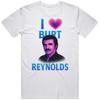 Cool Retro I Love Burt Reynolds Fan Great Gift Idea T Shirt