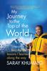 My Journey To the Top of the World : And The Life Lessons I Learned Along The Way