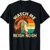 Watch Me Neigh Neigh Retro Vintage Horse Lover HorseUnisex TShirt Short Sleeve Cotton Top All Seasons Casual Fashion Comfortable