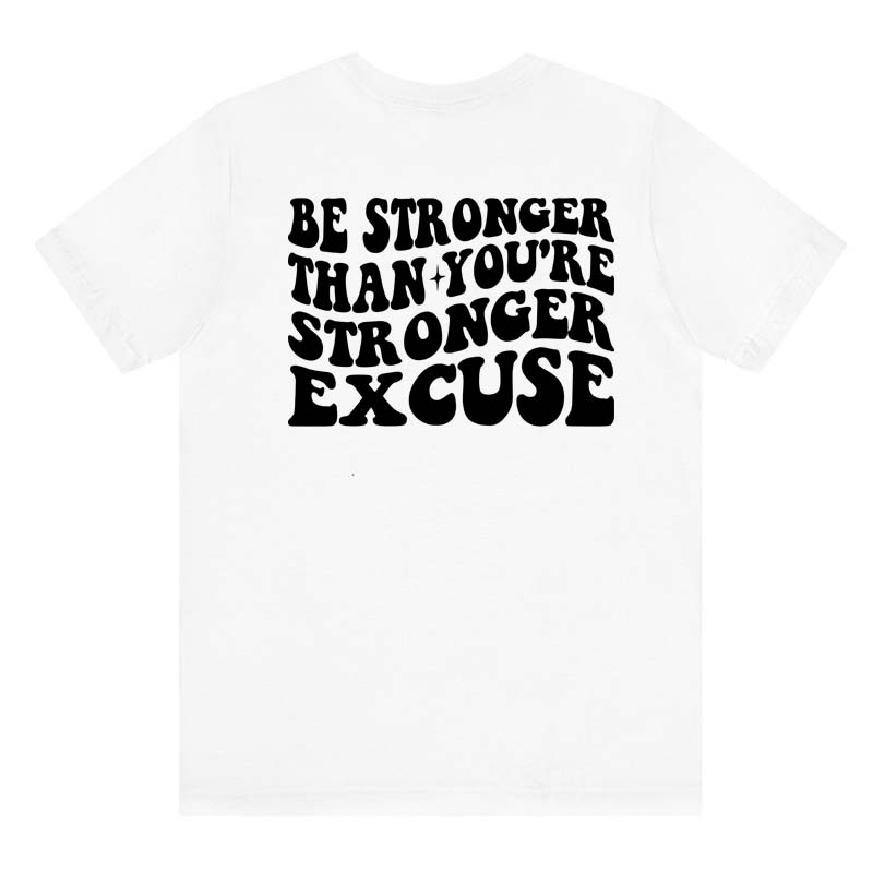 Be Stronger Than Your Excuses Shirt Casual Femme Gym Workout Tshirt Fashion Unisex Fitness Motivational Quote Tops Tees