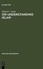 The On Understanding Islam : Selected Studies Book