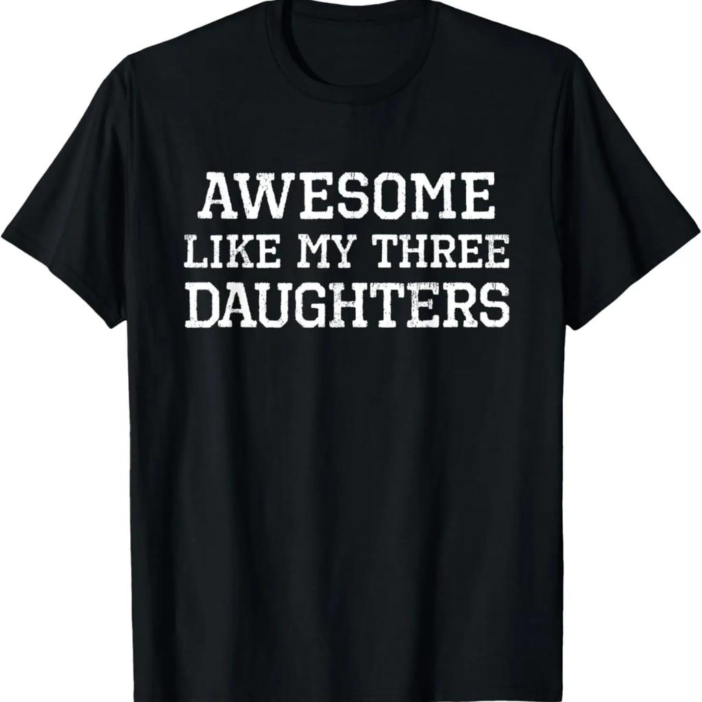 Awesome Like My Three Daughters 3 Mom Dad Cool Funny T-Shirt