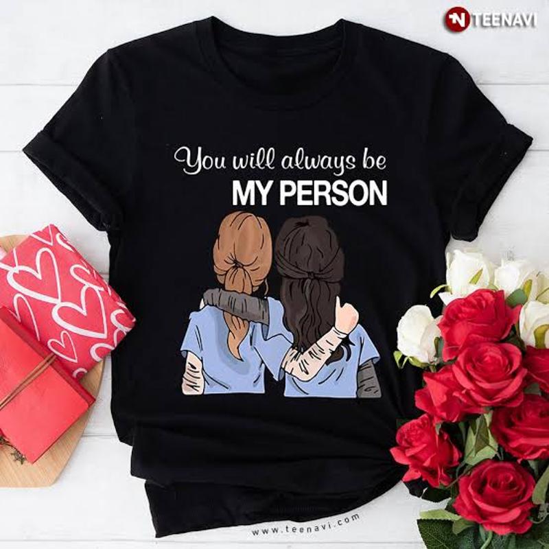 Greys Anatomy You Will Always Be My Person Tshirt