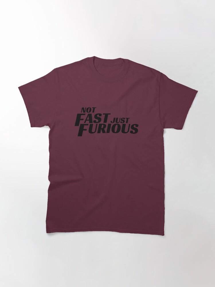 Fast & Furious Not Fast Just Furious Classic T-Shirt