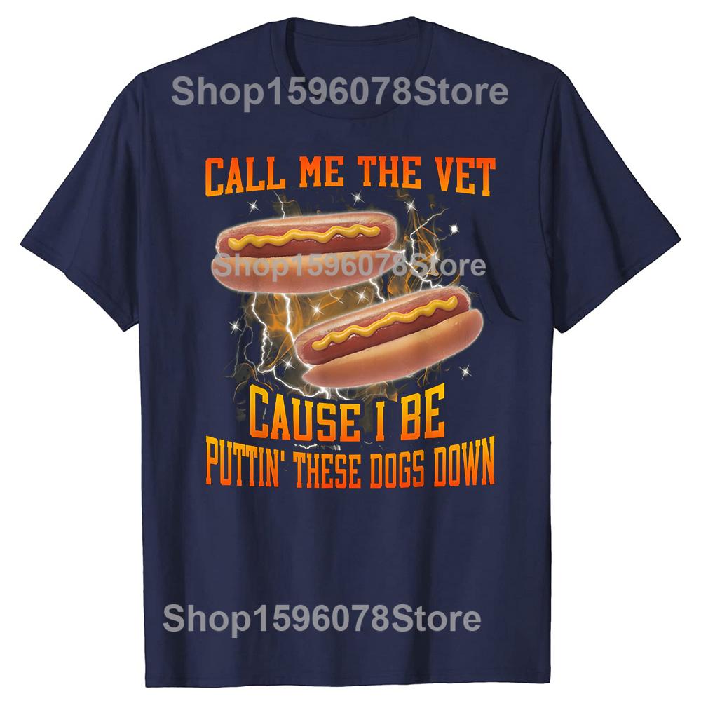 Call Me The Vet Cause I Be Funny Hard Hot Dog Meme T-shirts Men Fashion Print Loose Oversized Streetwear Hip Hop Unisex T Shirt