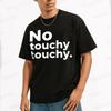 No Touchy Touchy Print Cotton T-shirt Simple Slogan Short Sleeve Fashion Casual Loose Street Wear Sports Round Neck Top Unisex