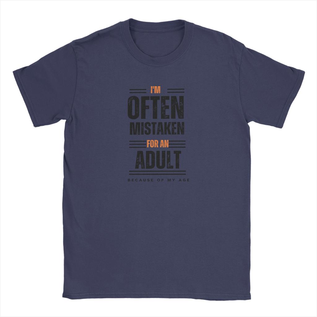 Unisexs TShirts Im Often Mistaken for An Adult Because of My Age Fashion 100 Cotton Tee Shirt O Neck Clothes Adult