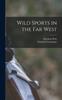 Книга Wild Sports In the Far West