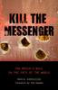 Книга Kill the Messenger : The Media's Role In the Fate of the World