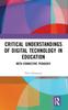 Книга Critical Understandings of Digital Technology In Education : Meta-Connective Pedagogy