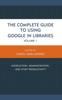 Книга The Complete Guide To Using Google In Libraries : Instruction, Administration, and Staff Productivity