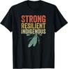 Strong Resilient Indigenous People Day Shirt Anti Columbus Gift Unisex T-Shirt