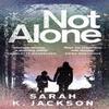 Not Alone by Sarah K Jackson Hardback Book 9781529089585