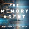 The Memory Agent by Matthew B.J. Delaney Paperback Book 9781503942691