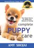 Книга Complete Puppy Care by Amy Shojai - Paperback