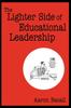 The The Lighter Side of Educational Leadership Book