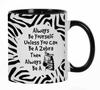 Всегда будь собой, если только ты не можешь быть, тогда всегда будь 11 унций керамическая кофейная кружка Вдохновляющие цитаты Сотрудник Начальник Коллеги День рождения