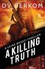 Книга A Killing Truth : A Leine Basso Thriller Prequel