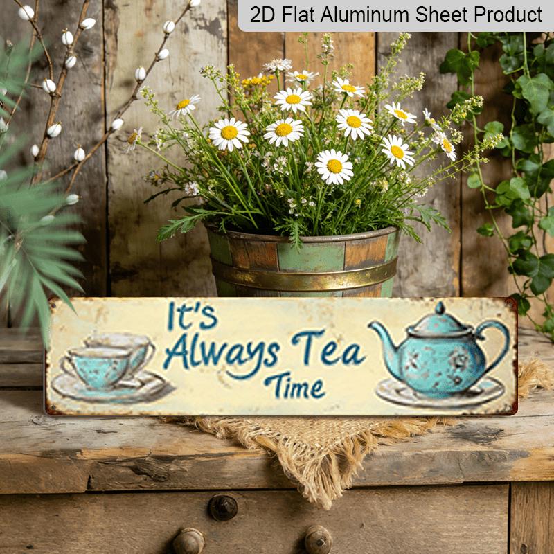 2D Flat, 1pc, "It's Always Tea Time" Metal Sign, Aluminum Decorative Sign, Novelty Street Sign, Home Decor, Room Decor, Wall Decor, Restaurant Decor