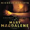 The Secret Gospel of Mary Magdalene by Michele Roberts Paperback Book 9780099507697