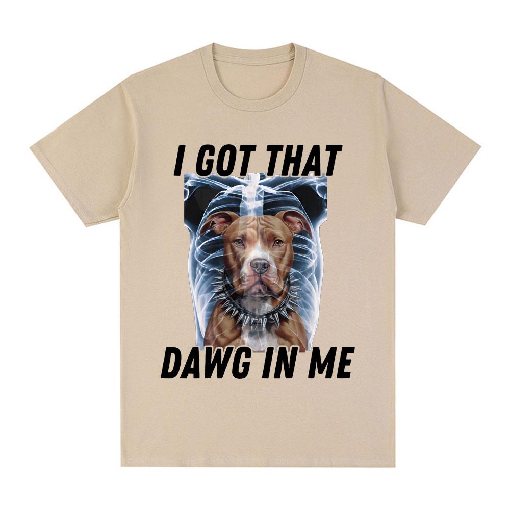 I Got That Dawg in Me Xray Funny Meme T shirt Unisex Fashion Short Sleeve Tshirts Cotton Oversized Short Sleeve Tshirt Streetwear