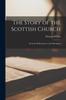 Книга The Story of the Scottish Church : From the Reformation To the Disruption