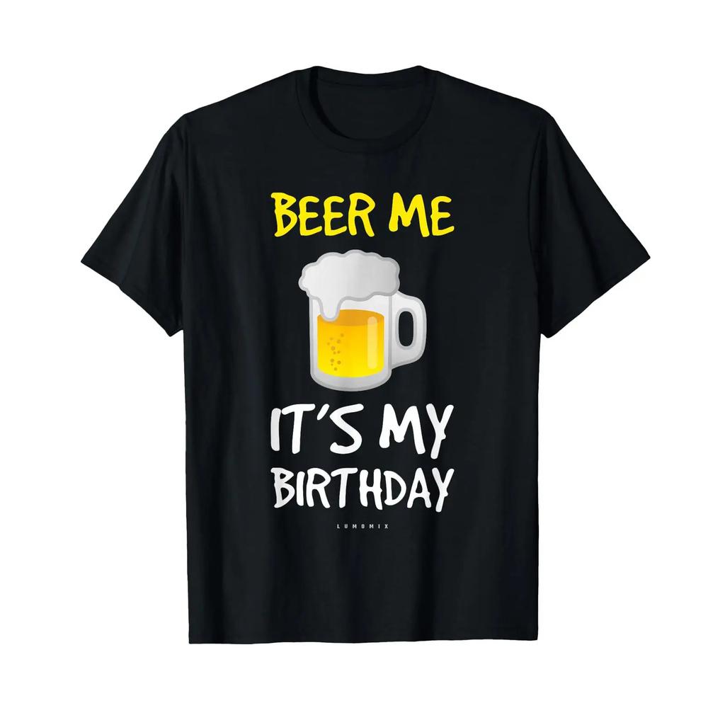 Beer Me Its My Birthday T Shirt Funny Drinking Vintage Unisex Streetwear Comfortable Homme Soft Graphic Designer Clothes
