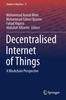 The Decentralised Internet of Things : A Blockchain Perspective : 71 Book